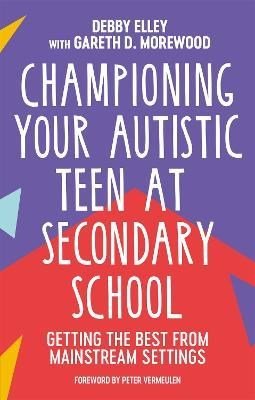 Championing Your Autistic Teen At Secondary School : Getting The Best From Mainstream Settings - ABC School Supplies