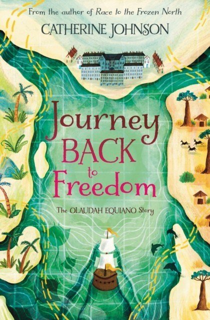 Journey Back to Freedom : The Olaudah Equiano Story by Catherine Johnson - ABC School Supplies