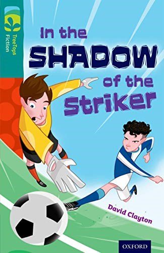 Oxford Reading Tree Treetops Fiction Level 16 In The Shadow Of The Striker N/E - ABC School Supplies