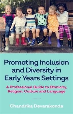 Promoting Inclusion And Diversity In Early Years Settings : A Professional Guide To Ethnicity, Religion, Culture And Language - ABC School Supplies