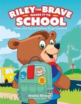 Riley The Brave Makes It To School : A Story With Tips And Tricks For Tough Transitions - ABC School Supplies