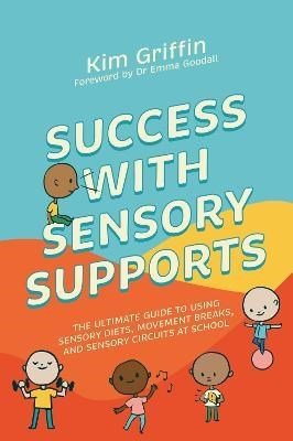 Success With Sensory Supports : The Ultimate Guide To Using Sensory Diets, Movement Breaks, And Sensory Circuits At School - ABC School Supplies