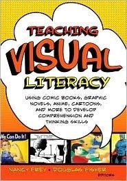Teaching Visual Literacy: Using Comic Books, Graphic Novels, Ani - ABC School Supplies