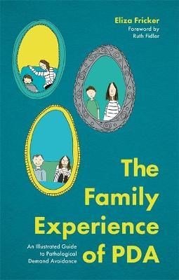 The Family Experience Of Pda : An Illustrated Guide To Pathological Demand Avoidance - ABC School Supplies