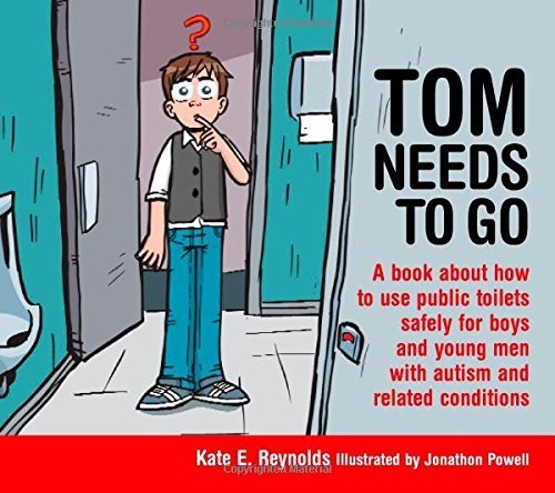 Tom Needs To Go : A Book About How To Use Public Toilets Safely For Boys And Young Men With Autism And Related Conditions - ABC School Supplies