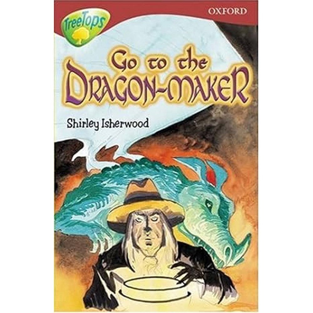 Oxford Reading Tree TreeTops Go to the Dragon-maker