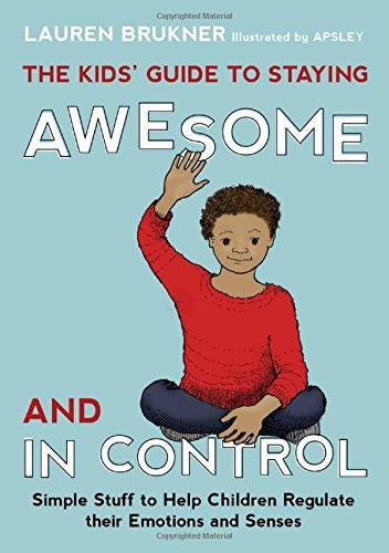 The Kids' Guide To Staying Awesome And In Control 2Nd Edition