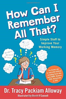 How Can I Remember All That?: Simple Stuff To Improve Your Working Memory