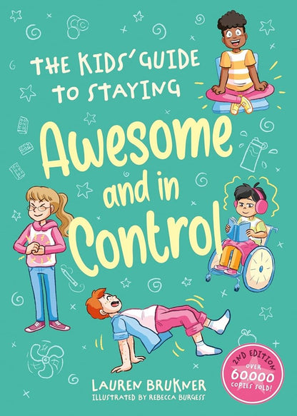The Kids' Guide To Staying Awesome And In Control 2Nd Edition