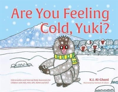 Are You Feeling Cold, Yuki? : A Story To Help Build Interoception And Internal Body Awareness For Children With Special Needs, Including Those With Asd, Pda, Spd, Adhd And Dcd - ABC School Supplies