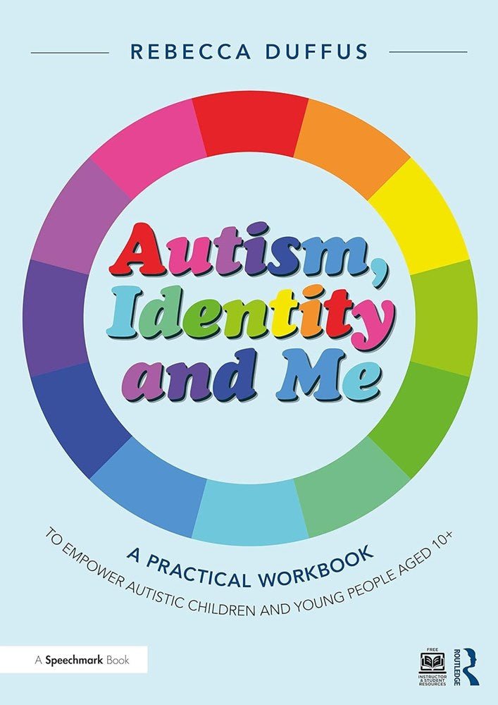 Autism, Identity and Me: A Practical Workbook to Empower Autistic Children and Young People Aged 10+ - ABC School Supplies