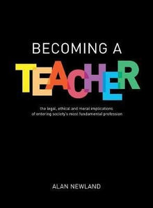 Becoming A Teacher : The Legal, Ethical And Moral Implications Of Entering Society's Most Fundamental Profession - ABC School Supplies