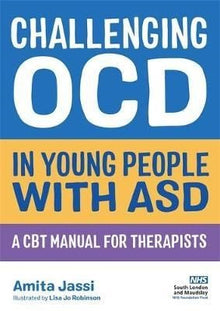 Challenging Ocd In Young People With Asd A Cbt Manual For Therapists - ABC School Supplies
