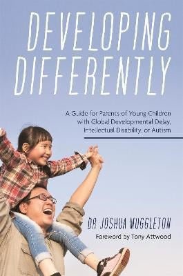 Developing Differently : A Guide For Parents Of Young Children With Global Developmental Delay, Intellectual Disability, Or Autism - ABC School Supplies