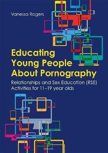 Educating Young People About Pornography : Relationships And Sex Education (Rse) Activities For 11 - 19 Year Olds - ABC School Supplies