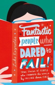 Fantastic People Who Dared To Fail : True Stories Of People Who Changed The World By Falling Down First - ABC School Supplies