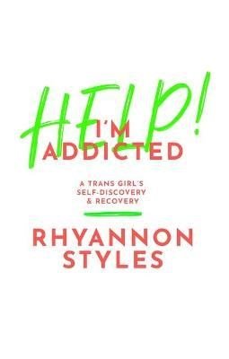 Help! I'M Addicted : A Trans Girl's Self - Discovery And Recovery - ABC School Supplies