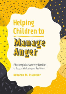 Helping Children To Manage Anger : Photocopiable Activity Booklet To Support Wellbeing And Resilience - ABC School Supplies