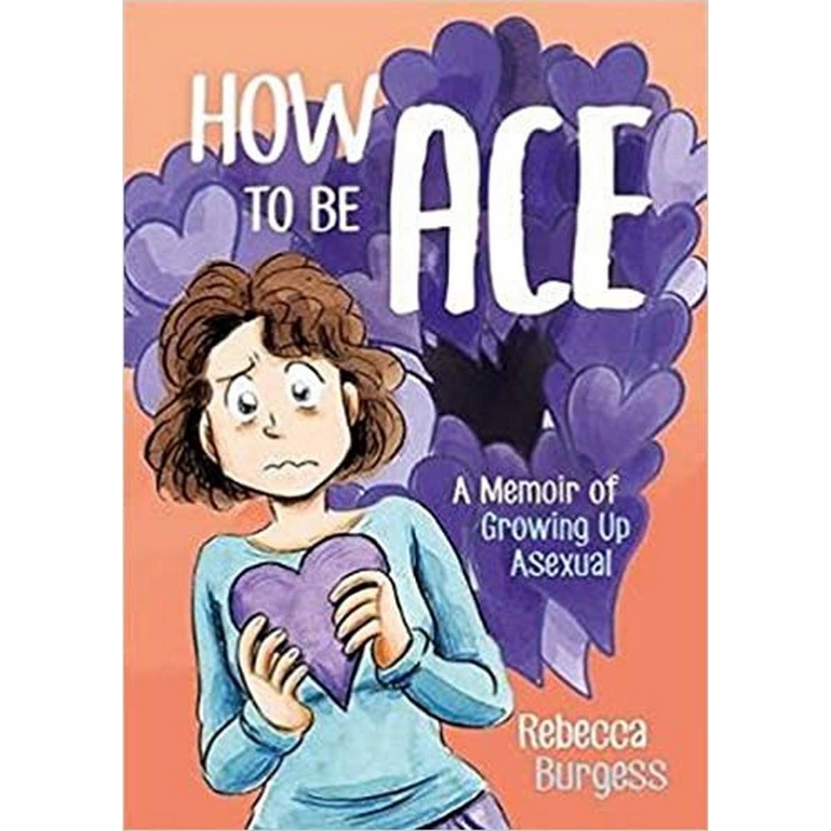 How To Be Ace: A Memoir Of Growing Up Asexua - ABC School Supplies