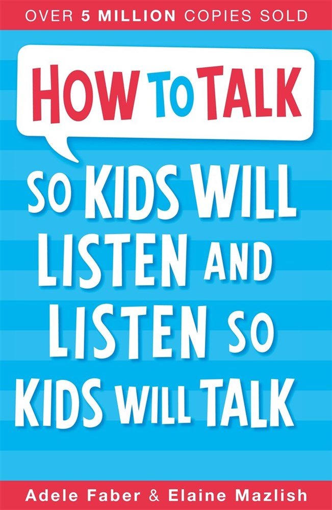 How To Talk So Kids Will Listen and Listen So Kids Will Talk - ABC School Supplies