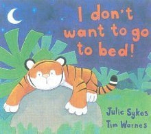 I Don’t Want To Go To Bed! - ABC School Supplies