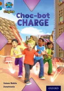 Oxford Reading Tree Oxford Project X Origins Level 9 Chocolate: Choc - Bot Charge - ABC School Supplies