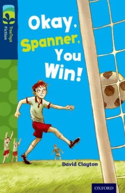 Oxford Reading Tree Treetops Fiction Level 14 Spanner You Win! N/E - ABC School Supplies