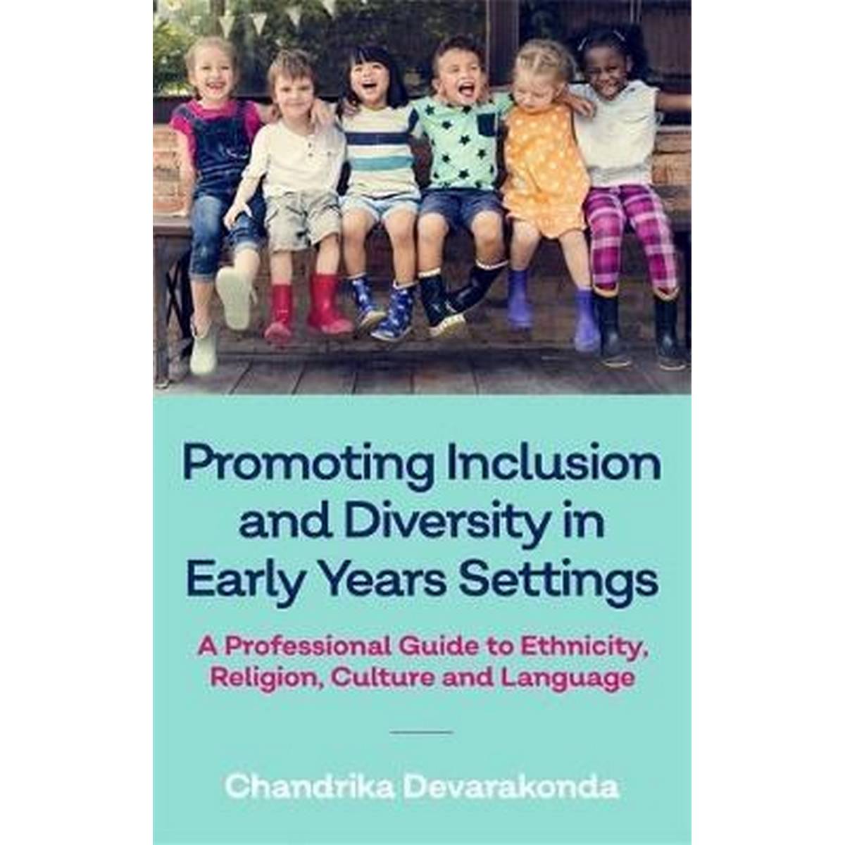 Promoting Inclusion And Diversity In Early Years Settings : A Professional Guide To Ethnicity, Religion, Culture And Language - ABC School Supplies