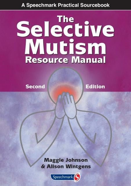Selective Mutism Resource Manual (2Nd Edition - 2016) - ABC School Supplies