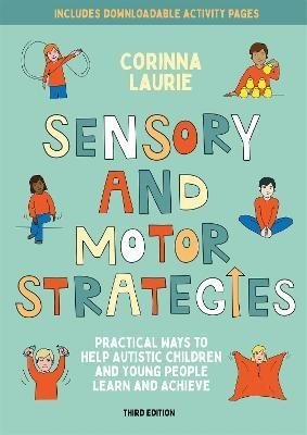 Sensory And Motor Strategies (3Rd Edition) : Practical Ways To Help Autistic Children And Young People Learn And Achieve - ABC School Supplies