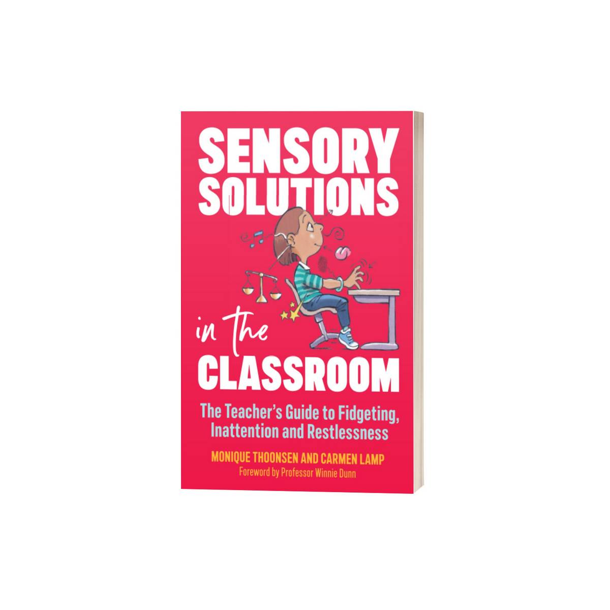 Sensory Solutions In The Classroom: The Teacher's Guide To Fidgeting, Inattention And Restlessness - ABC School Supplies