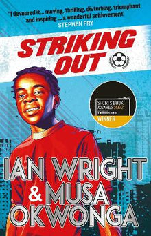 Striking Out: A Thrilling Novel from Superstar Striker Ian Wright - ABC School Supplies
