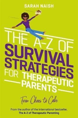 The A - Z Of Survival Strategies For Therapeutic Parents : From Chaos To Cake - ABC School Supplies