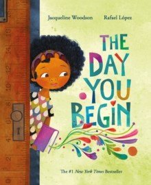 The Day You Begin – Jaqueline Woodson - ABC School Supplies