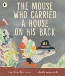 The Mouse Who Carried a House on His Back – Johnathan Stutzman - ABC School Supplies