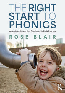 The Right Start to Phonics: A Guide to Supporting Excellence in Early Phonics - ABC School Supplies