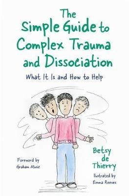 The Simple Guide To Complex Trauma And Dissociation : What It Is And How To Help - ABC School Supplies