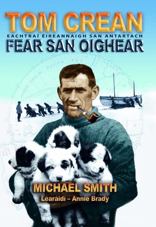 Tom Crean: Fear San Oighear - Eachtrai Eireannaigh San Antartach - ABC School Supplies