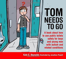 Tom Needs To Go : A Book About How To Use Public Toilets Safely For Boys And Young Men With Autism And Related Conditions - ABC School Supplies