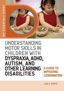 Understanding Motor Skills In Children With Dyspraxia, Adhd, Autism, And Other Learning Disabilities - ABC School Supplies